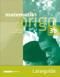 Matematik Origo Lärarguide 3b; Niclas Larson, Daniel Dufåker, Emelie Reuterswärd; 2017