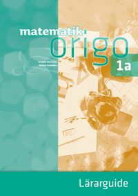 Matematik Origo 1a Lärarguide; Verner Gerholm, Kerstin Olofsson; 2018