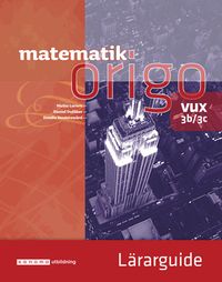 Matematik Origo 3b/3c vux Lärarguide; Attila Szabo, Niclas Larson, Gunilla Viklund, Daniel Dufåker, Mikael Marklund; 2017