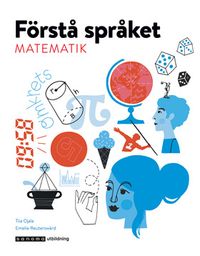 Förstå språket Matematik; Tiia Ojala, Emelie Reuterswärd; 2018