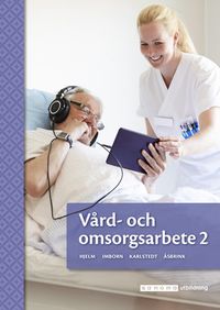 Vård- och omsorgsarbete 2; Kjell Hjelm, Monica Imborn, Britta Åsbrink, Kerstin Karlstedt; 2019