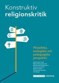 Konstruktiv religionskritik; Stefan Larsson, Olof Franck, Mikael Stenmark, Mohammad Fazlhashemi, Cristina Grenholm, Ferdinando Sardella, Ute Steyer; 2019