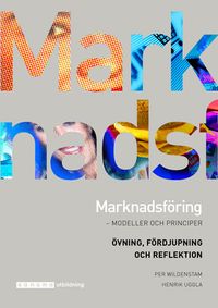 Marknadsföring - modeller och principer Övning/Fördjupning; Henrik Uggla, Per Wildenstam; 2019