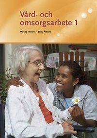 Vård- och omsorgsarbete 1
                E-bok; Britta Åsbrink, Kjell Hjelm, Monica Imborn; 2019