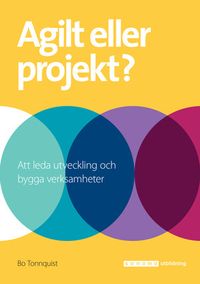 Agilt eller projekt?; Bo Tonnquist; 2019