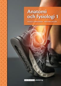 Anatomi och fysiologi 1; Rosita Christensen, Kristina Ohlsén; 2021