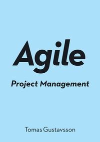 Agile Project Management; Tomas Gustavsson; 2019