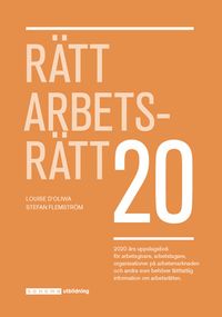 Rätt Arbetsrätt 2020; Louise Ideström D'Oliwa, Stefan Flemström; 2020