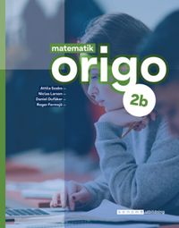 Matematik Origo 2b; Attila Szabo, Niclas Larson, Daniel Dufåker, Roger Fermsjö; 2022
