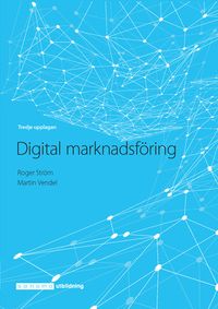 Digital marknadsföring; Roger Ström, Martin Vendel; 2021