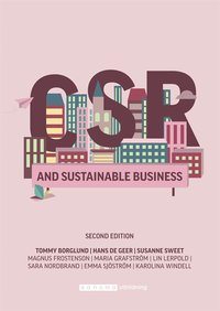 CSR and Sustainable Business, upplaga 2
                E-bok; Hans De Geer, Maria Grafström, Tommy Borglund, Susanne Sweet, Magnus Frostenson; 2021