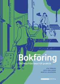 Bokföring - Din resa från teori till praktik; Eva Törning, Marcus Johansson, Sofia Wallebom; 2021