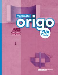 Matematik Origo 2b/2c vux; Attila Szabo, Niclas Larson, Daniel Dufåker, Roger Fermsjö; 2022