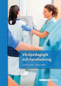 Vårdpedagogik och handledning onlinebok; Agneta Blohm, Hannu Sparre; 2021