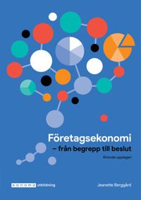 Företagsekonomi - från begrepp till beslut; Jeanette Berggård; 2021