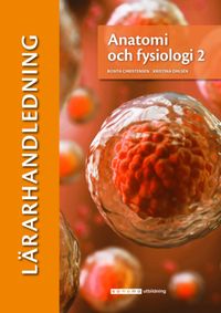 Anatomi och fysiologi 2, Lärarhandledning (pdf); Rosita Christensen; 2022