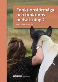 Funktionsförmåga och funktionsnedsättning 2 onlinebok; Sonja Svensson Höstfält; 2022