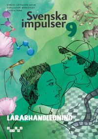 Svenska impulser 9 Lärarhandledning (pdf); Annika Löthagen, Carl-Johan Markstedt, Cecilia Peña; 2024