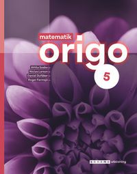 Matematik Origo 5; Attila Szabo, Niclas Larson, Daniel Dufåker, Roger Fermsjö; 2023
