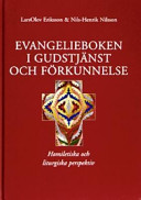 Evangelieboken i gudstjänst och förkunnelse: homiletiska och liturgiska perspektiv; LarsOlov Eriksson; 2003