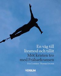 En väg till livsmod och tillit : möt kristen tro med Frälsarkransen; Eva Cronsioe, Tomas Ericsson; 2007