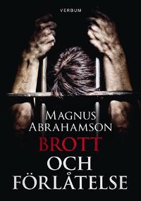 Brott och förlåtelse; Margnus Abrahamsson; 2013