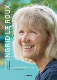 Ingrid le Roux : biografi; Lisbeth Gustafsson; 2017