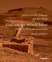 Gud och det utvalda folket : inledning till Gamla testamentet; LarsOlov Eriksson, Åke Viberg; 2021