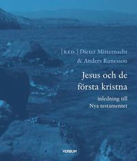 Jesus och de första kristna; Dieter Mitternacht, Anders Runesson; 2007