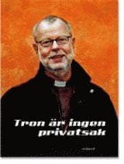 Tron är ingen privatsak; Ingrid Andersson; 2006