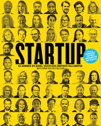 Startup : så kommer du igång, växer och undviker fallgropar; Mats Brun, Peo Nilsson; 2022