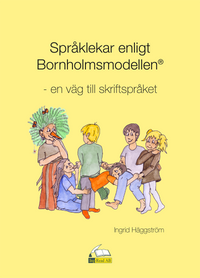 Språklekar efter Bornholmsmodellen - en väg till skriftspråket; Ingrid Häggström; 2022