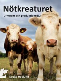 Nötkreatur : urmoder och produktionsdjur; Louise Hedlund; 2021