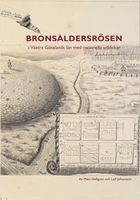Bronsåldersrösen i Västra Götalands län med nationella utblickar; Mats Hellgren, Leif Johansson; 2022