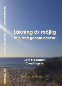 Läkning är möjlig : min resa genom cancer; Jem Fredhamn, Chan Phap Ho; 2023