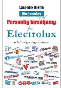 Min framgång med personlig försäljning för Electrolux och Sveriges dagstidningar; Lars-Erik Hjelte; 2022