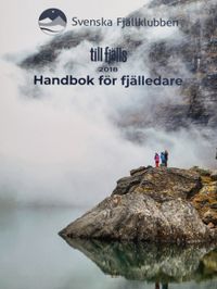 Till fjälls : handbok för fjälledare; Gunilla Ericsson, Erik Casselbrant, Jan Lundhag, Stefan Rönnqvist, Lars Svanerud, Sofie Werner; 2023