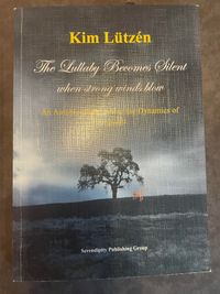 The lullaby becomes silent when strong winds blow : an autobiography about the dynamics of language; Kim Lützén; 2023