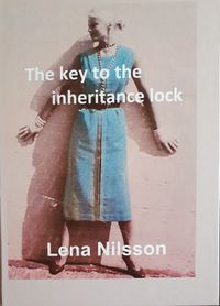 The key to the inheritance lock; Lena Nilsson; 2021