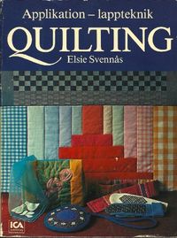 Quilting: applikation - lappteknik : grunderna i vaddstickning, tillämpningar och variationer, praktiskt och kreativt; Elsie Svennås; 1978