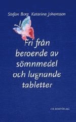 Fri från beroende av sömnmedel och lugnande tabletter; Stefan Borg, Katarina Johansson; 1998