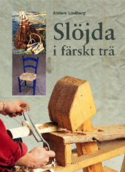 Slöjda i färskt trä; Anders Lindberg; 2001