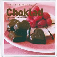 Choklad : favoriter för chokladälskaren; Göran Söderin, George Strachal; 2006