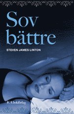 Sov bättre : åtta steg till bättre sömn; Steven James Linton; 2005