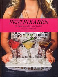 Festfixaren : De bästa tipsen för en lyckad fest; Linnea Johansson, Robert Andersson; 2006