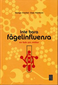 Inte bara fågelinfluensa : en bok om smittor; Claes Palmkvist, George Strachal; 2007