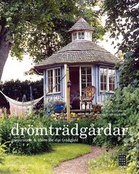 Drömträdgårdar : inspiration & idéer för din trädgård; Pia Mattsson; 2008