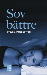 Sov bättre : åtta steg till bättre sömn; Steven James Linton; 2009