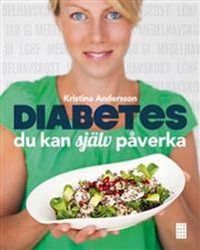 Diabetes : du kan själv påverka; Kristina Andersson; 2012