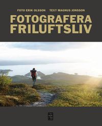 Fotografera friluftsliv; Magnus Jonsson; 2012